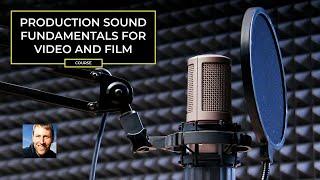 Production Sound Fundamentals for Video and Film (ft. Curtis Judd)