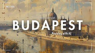 History of Budapest: From Rome’s Frontier Fortress to the Pearl of the Danube