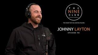 Johnny Layton | The Nine Club With Chris Roberts - Episode 98