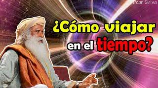 Sadhguru-Sobre viajar en el tiempo|Letra/Lyrics