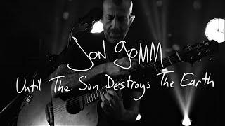 Jon Gomm - Until The Sun Destroys The Earth