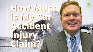 How Much Is My Car Accident Injury Claim Worth