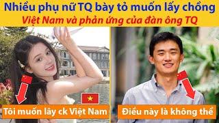 Nhiều phụ nữ Trung Quốc bày tỏ muốn lấy chồng Việt Nam và phản ứng của đàn ông Trung Quốc