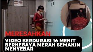 Heboh Link Video Viral Wanita Kebaya Merah 16 Menit Full Semakin Meresahkan.