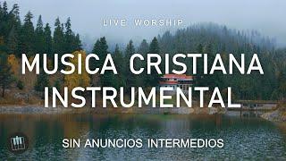  MUSICA INSTRUMENTAL CRISTIANA **SIN ANUNCIOS INTERMEDIOS  -  PIANO PARA ORAR Y ADORAR