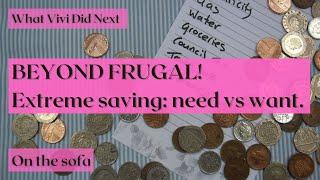 Beyond Frugal! Extreme saving: need vs want.