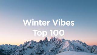 Winter Vibes ️ Top 100 Chill Tracks for Your Cozy Days