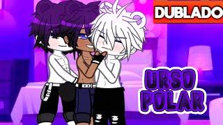 ‍️ Urso POLAR - DUBLADO • YAOI ~ BL | GACHA CLUB AU MINI FILME