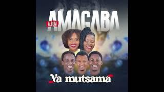 Amagaba -  Ya Mutsama (Amagaba Album)