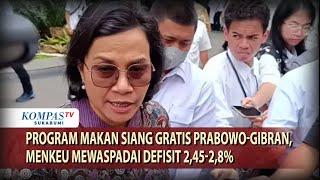 Program Makan Siang Gratis Prabowo-Gibran, Menkeu Mewaspadai Defisit 2,45 2,8%