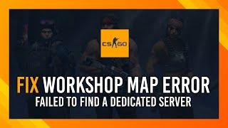 Fix: Failed to Find a Dedicated Server | Workshop Map Fix | CSGO