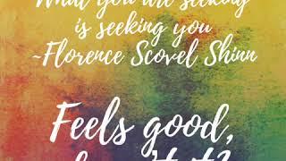 What you are seeking is seeking you ~Florence Scovel Shinn