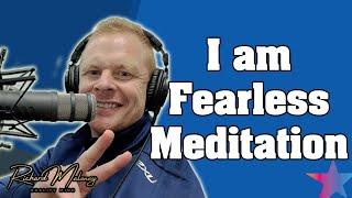 I am Fearless Meditation by Richard Maloney (12 mins)