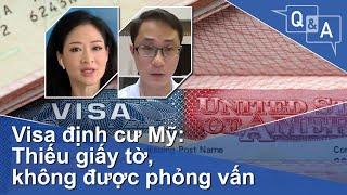 Visa định cư Mỹ: Thiếu giấy tờ, không được phỏng vấn | VOA