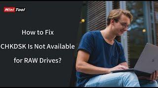 How to Fix CHKDSK Is Not Available for RAW Drives?