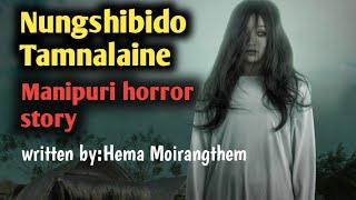 Nungshibido tamnalaine/Manipuri horror full story/RR fantasy