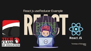Master useReducer in React JS with Real-World Example! Techclass of Education TCE