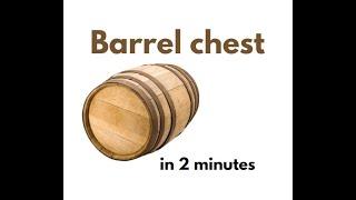 Barrel chest in under 2 mins!