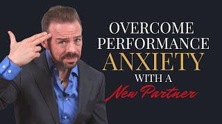 How do i overcome performance anxiety with a new partner?