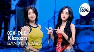 [4K] (여자)아이들((G)I-DLE) “클락션(Klaxon)” Band LIVE Concert 야! 아이들 밴드라이브 좀 봐줘 [it’s KPOP LIVE 잇츠라이브]