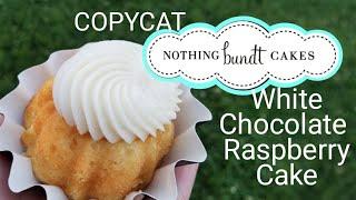 COPYCAT NOTHIN BUNDT CAKES WHITE CHOCOLATE RASBERRY CAKE | COPYCAT RECIPES | SINCERELY JESS 2021