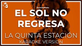 La Quinta Estación - El Sol No Regresa (Karaoke) | Instrumental y Letra