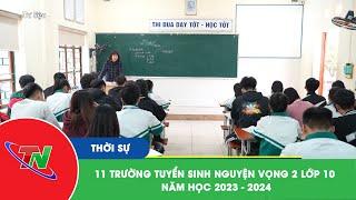 11 trường tuyển sinh nguyện vọng 2 lớp 10 năm học 2023 – 2024