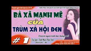 BÀ XÃ MẠNH MẼ CỦA TRÙM XÃ HỘI ĐEN [ Tập 1 ] - Truyện ngôn tình hắc bang mới - MC Bi