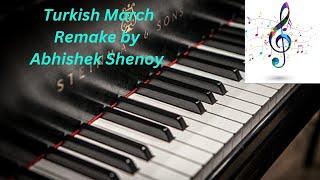 Turkish March -- Mozart | Remake by Abhishek Shenoy