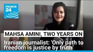 Two years after Mahsa Amini: 'Only path to freedom is justice by truth’, says Iranian journalist