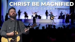 Christ Be Magnified - Cody Carnes (LIVE) | BETHEL MUSIC