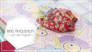 How to make a Ring Pincushion for Sewing by Jen Kingwell - Fat Quarter Shop