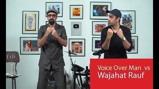 Voice Over Man vs Wajahat Rauf |Episode 52|