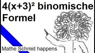 Anwendung der binomischen Formel  4(x+3)²  | Mathematik beim Mathe Schmid