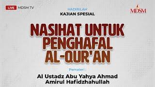 KAJIAN SPESIAL #NASEHAT UNTUK PENGHAFAK AL-QUR'AN | Ustadz Abu Yahya Ahmad Amirul Hafizhahullah