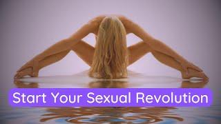 How To Start Your Own Sexual Revolution 