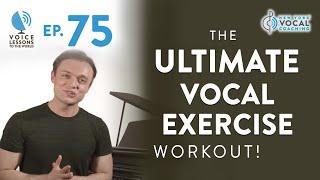 Ep. 75 "You Asked For It: The Ultimate Vocal Exercise Workout!"
