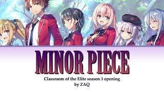 [Classroom of the Elite] Full Opening Season 3 'Minor Piece' by ZAQ | Lyrics (Romaji-English-Kanji)