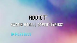Addict - Hazbin Hotel | Lyrics Cover