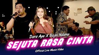 Dara Ayu X Bajol Ndanu - Sejuta Rasa Cinta (Official Music Video) | Live Version