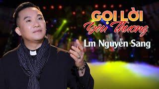 GỌI LỜI YÊU THƯƠNG - LM NGUYỄN SANG | (St: Lm Nguyễn Duy)