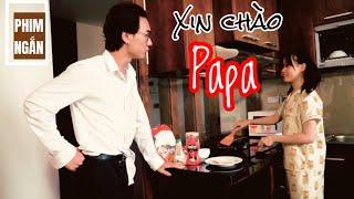 Phim ngắn: Xin chào Papa