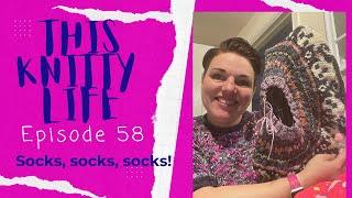 This Knitty Life- Socks, Socks, Socks! Episode 58