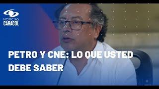 Decisión del CNE contra campaña Petro Presidente: ¿qué viene para el jefe de Estado?