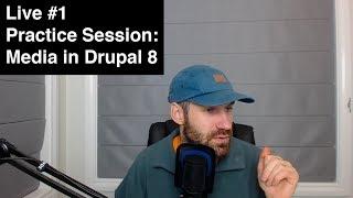 WebWash Live #1 - Practice Session: Media in Drupal 8