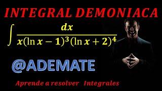 Integral demoníaca| integral de dx/(x(ln x-1)^3(lnx+2)^4)| integral por sustitución