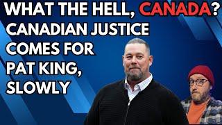 Canadian Justice Comes For Pat King, Slowly