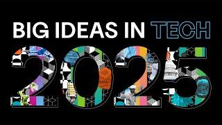 Big Ideas in Tech 2025