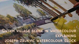 EXPLAINING JOSEPH ZBUKVIC WATERCOLOR CLOCK IN A DUTCH VILLAGE SCENE