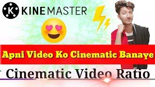 How to edit Cinematic video in Kinemaster/how to make Cinematic Ratio video